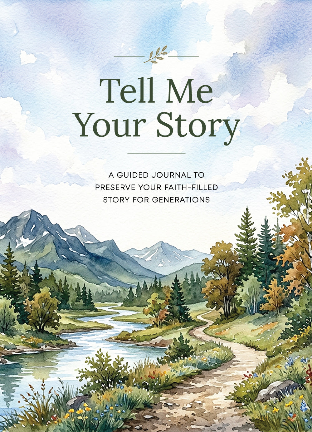 Tell Me Your Story- A Guided Journal to Preserve Your Faith-filled Story for Generations