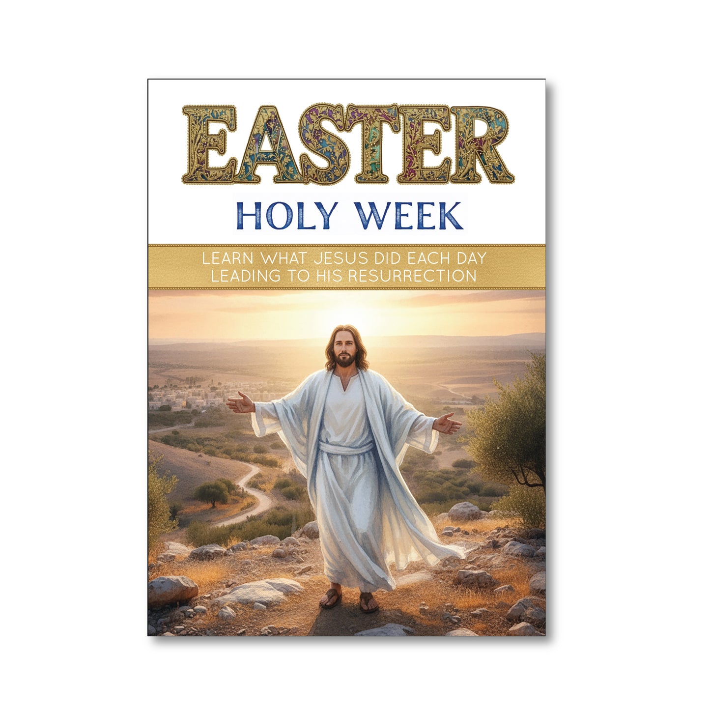 Easter Holy Week Book- Learn What Christ Did Each Day Leading to His Resurrection- With original art and daily devotionals (SHIPS FEB. 28)