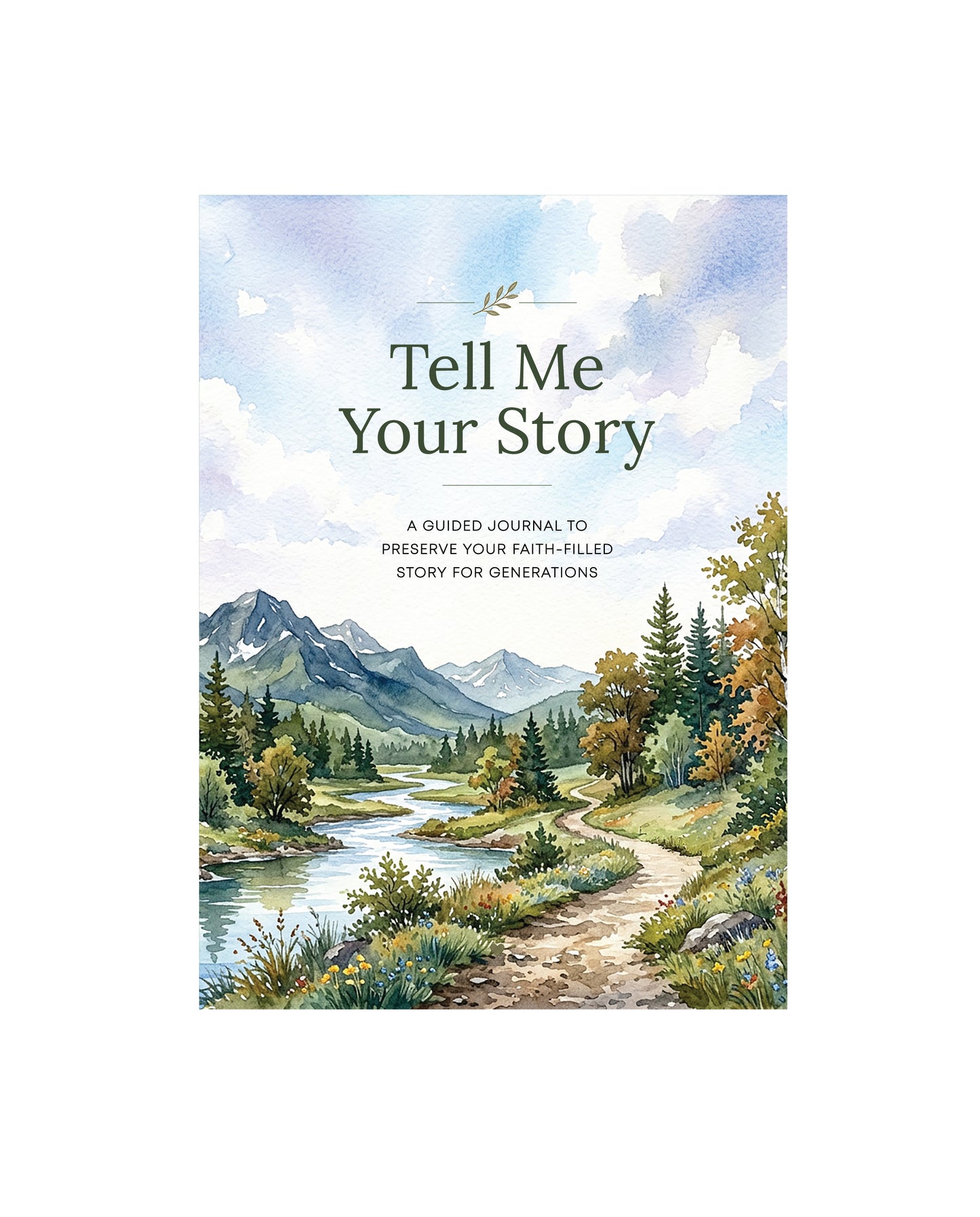 Tell Me Your Story- A Guided Journal to Preserve Your Faith-filled Story for Generations